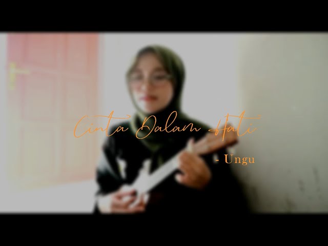 Cinta Dalam Hati - Ungu [ COVER UKULELE ANGGI DNPS ] class=