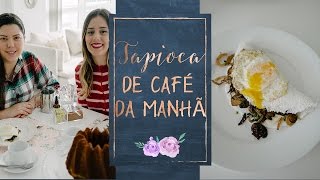 TAPIOCA DE CAFÉ DA MANHÃ feat Chef Paty