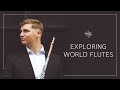 Exploring World Flutes