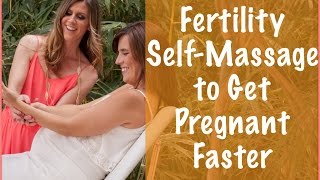 Fertility Self-Massage to Get Pregnant Faster