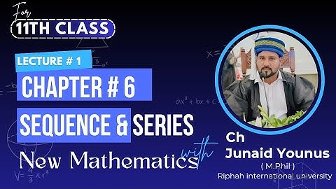 11 Class mathematics | 1st Year Math New Book | Sequence and Series | Ex# 6.1 by Junaid Younus