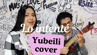 Lo intenté - Yubeili  ( cover )