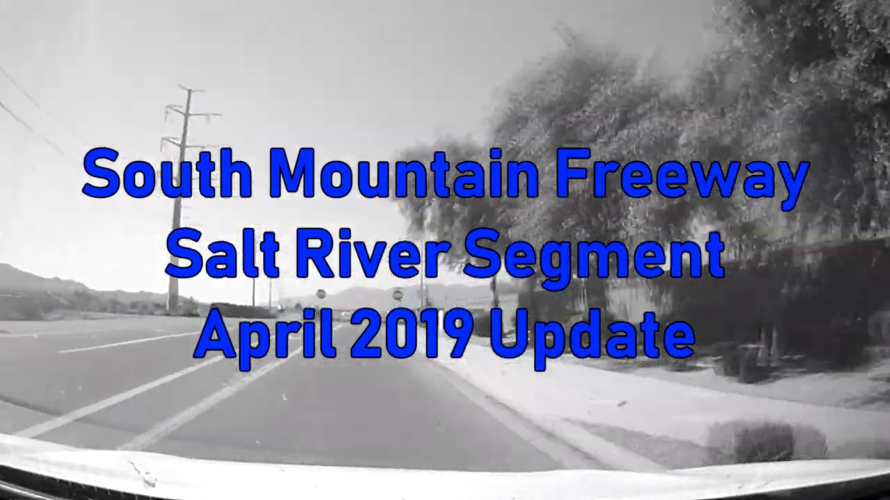 Loop 202 (South Mountain Freeway) - Salt River Segment - April 2019 Update