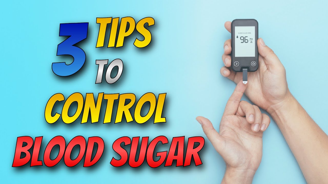 3 Best Tips To Control Blood Sugar Levels How To Control Blood Sugar 