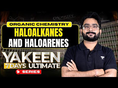 Yakeen: 7 Days Ultimate Series | Organic Chemistry | Haloalkanes, Haloarenes By Ravi Sir #neet2024