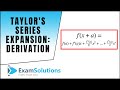 Taylor's Series Expansions - Derivation : ExamSolutions Maths Revision