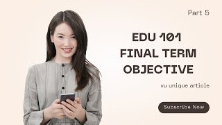 EDU 101 Final Term Preparation 2023 / Most Important Mcqs Mega File/ EDU 101 Part 5/Lecture 23 to 45