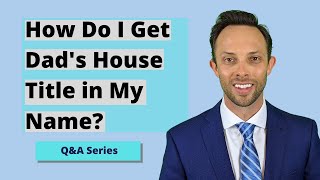How Do I get Dad s House Titled in My Name When He Died in 1988 and I Have Paid Taxes Ever Since?