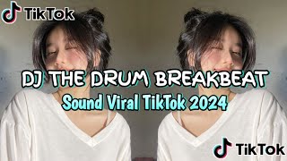 Dj The Drum Breakbeat Sound Viral TikTok 2024