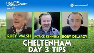 CHELTENHAM DAY 3 TIPS | Ruby Walsh | Rory Delargy | Final Picks | From The Horse's Mouth Podcast