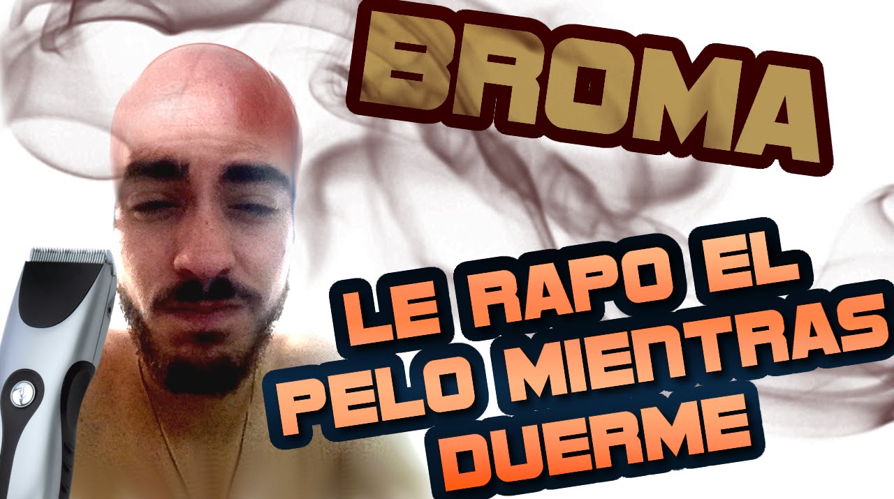 Le rapo el pelo mientras duerme - Broma a SickoRR - YouTube