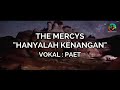 The Mercys "HANYALAH KENANGAN #VOKAL : PAET