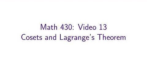 MATH 430 — 13: Cosets and Lagrange’s Theorem