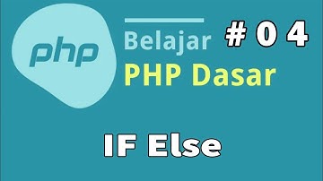 04 Belajar PHP Dasar -  Pengkondisian ( If Else)