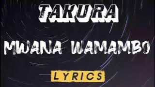 Takura - Mwana Wamambo (Lyric Video)