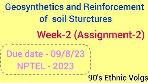 Geosynthetics and Reinforced soil Sturctures Assignment-2, week-2 #nptel #nptel2023