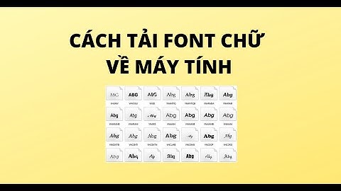 Hướng dẫn tải font chữ về máy tính năm 2024