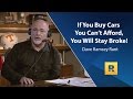 Buy Cars You Cant Afford, You Will Stay Broke - Dave Ramsey Rant