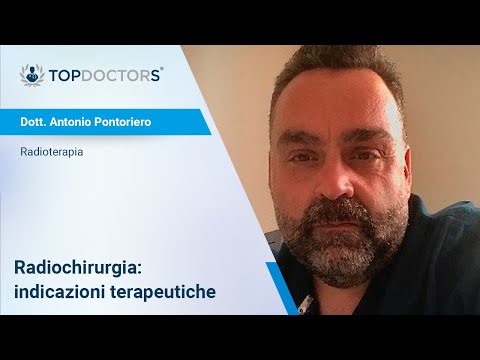 Radiochirurgia: indicazioni terapeutiche - Dott. Antonio Pontoriero