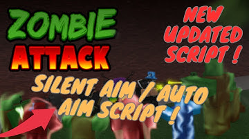 Zombie Attack New Updated Script | Silent Aim | Working Script