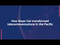 How alepo has transformed telecommunications in the pacific