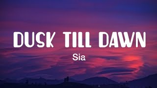 Sia - Dusk Till Dawn (SlowedReverb) (Lyrics)