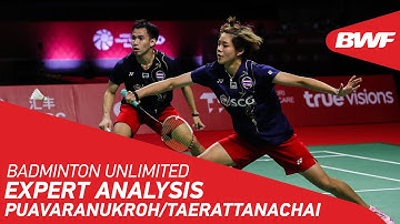 Badminton Unlimited | Expert Analysis on Puavaranukroh and Taerattanachai | BWF 2021