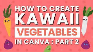 Create Kawaii Vegetables in Canva part 2 | Step-by-Step Tutorial for Adorable Designs screenshot 3