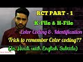 K-FILES, H-FILES, Color coding & Identification (RCT PART - 1)