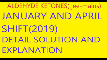 JEE-MAINS 2019(aldehyde and ketones) with detail explanation of theor