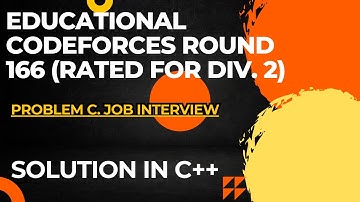 Educational Codeforces Round 166 Problem C. Job Interview Full Solution In C++