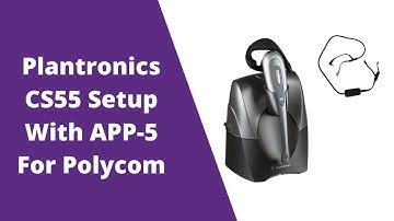 Plantronics CS55 Wireless Headset Setup With APP-5 Hook Switch For Polycom