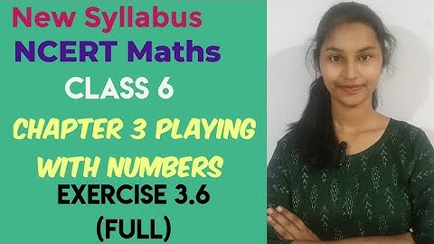 NCERT Maths Class 6 chapter 3 playing with numbers Exercise 3.6 (full)