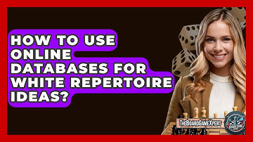 How To Use Online Databases For White Repertoire Ideas? - The Board Game Xpert