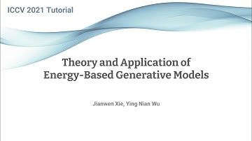 ICCV 2021 Tutorial: Theory and Application of Energy-Based Generative Models