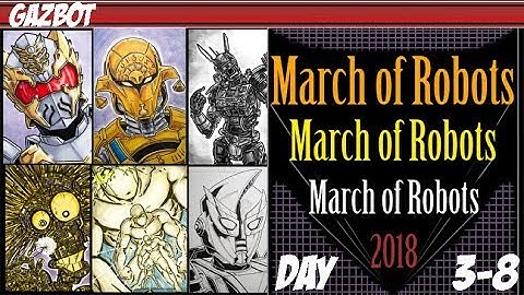 March of Robots: 2018 - Day 3 through 8