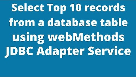 Select Top 10 records from a database table using webMethods JDBC Adapter Service