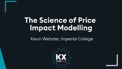 KXCON23 | The Science of Price Impact Modeling | kdb at Imperial College