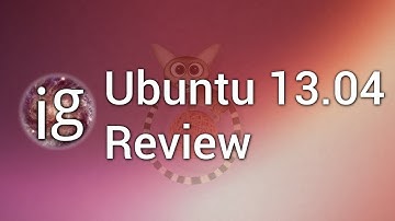 Ubuntu 13.04 Review - Linux Distro Reviews