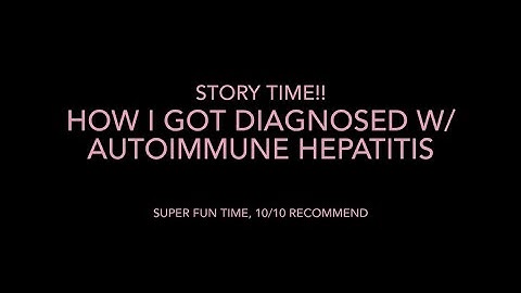 STORYTIME: HOW I GOT DIAGNOSED W/ AUTOIMMUNE HEPATITIS