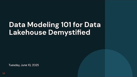 Data Modeling 101 for Data Lakehouse Demystified