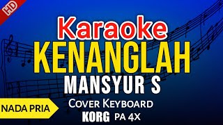 Karaoke Kenanglah - Mansyur S (Tanpa Vokal).