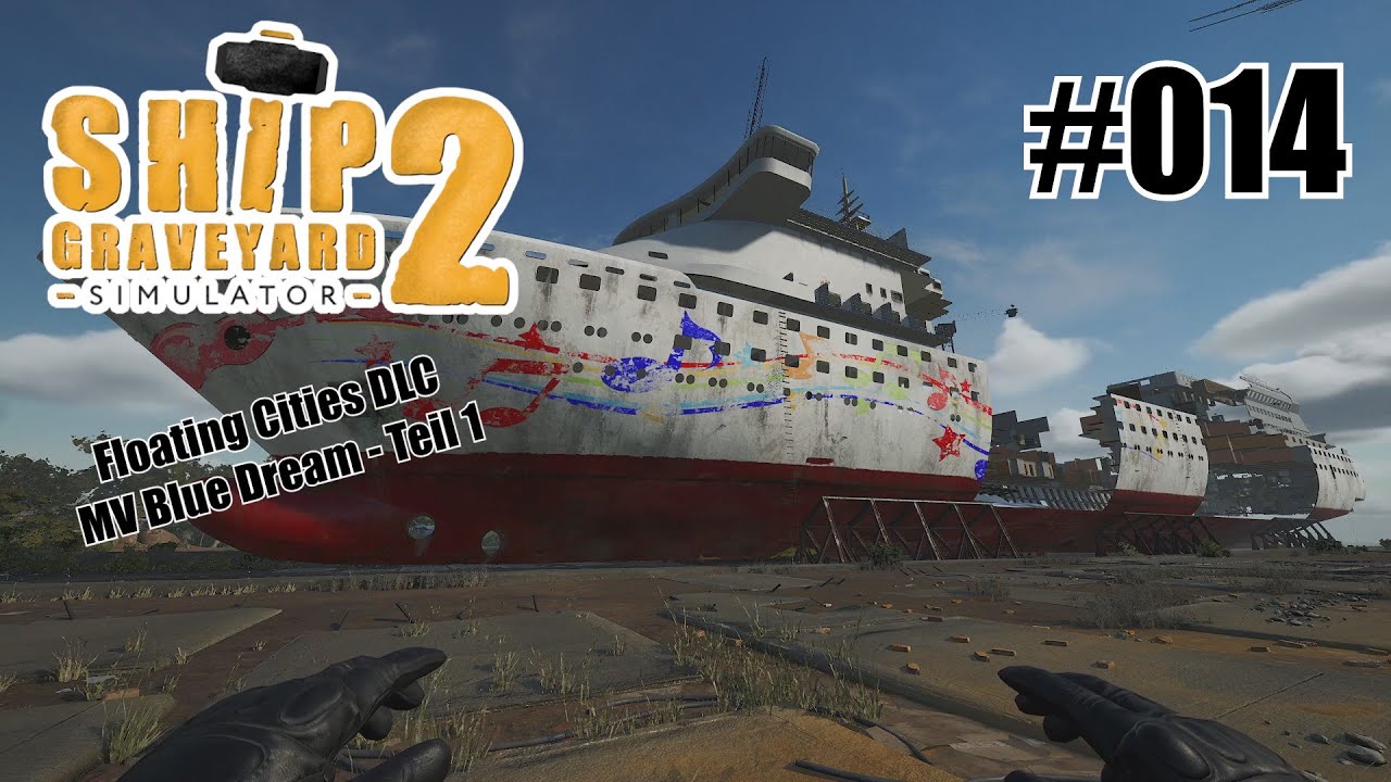 MV Blue Dream (Teil 1) - Ship Graveyard Simulator 2 - Floating Cities DLC [Deutsch] 