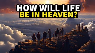 It's Amazing the 6 Things we'll do in Heaven! #biblestories