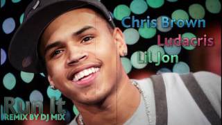 ChrisBrown & Ludacris & LilJon-Run It (remix by Dj.MIX) 2011-2012