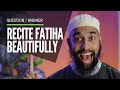 Rendez votre rcitation de la sourate al fatiha belle en toute confiance comme un qari