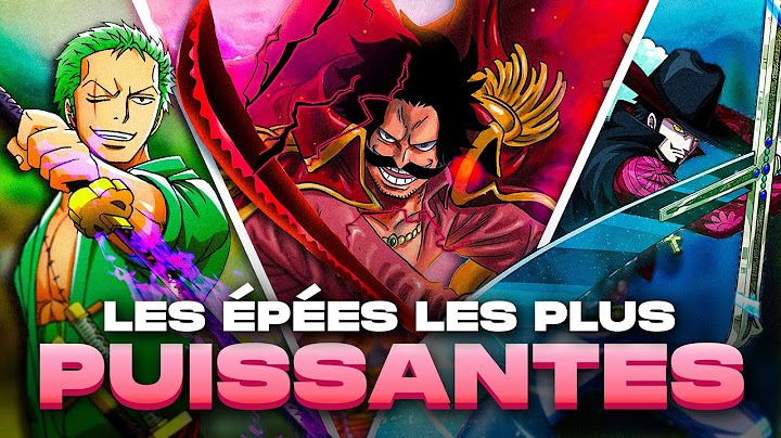 Les 15 ÉPÉES les plus PUISSANTES de One Piece