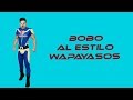 Bobo j balvin cover by wapayasos y horripicosos bobogenial