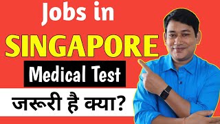 Jobs in Singapore, Medical required, Salary and other details.