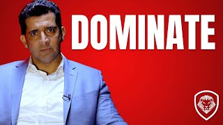 The Mindset Of A Dominator \& Why The Rest Fear Them